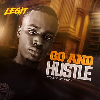 Go and Hustle by Legit