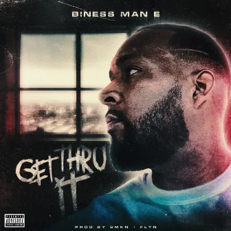 Get Thru It by Biness Man E