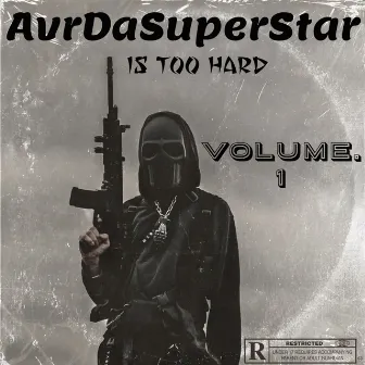 AvrDaSuperStar Is Too Hard (Vol.1) by AvrDaSuperStar