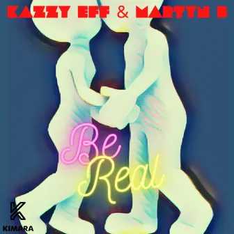 Be Real by Martyn B