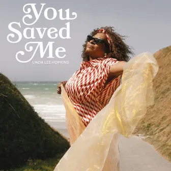 You Saved Me by Linda Lee Hopkins