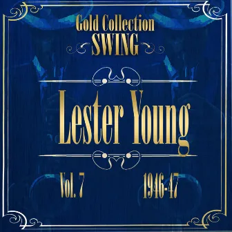 Swing Gold Collection (Lester Young Vol.7 1946-47) by Lester Young And His Band