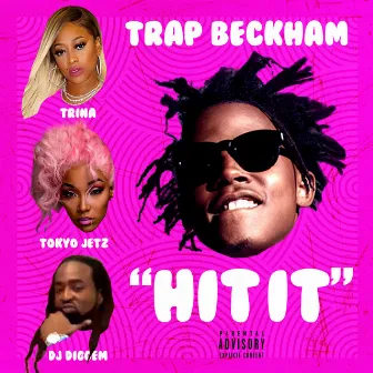 Hit It (feat. Trina, Tokyo Jetz & DJ Diggem) by Trap Beckham