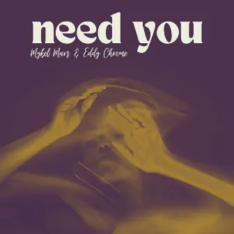 Need You by Eddy Chrome