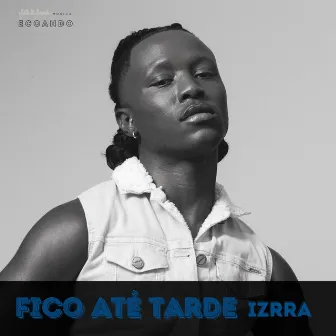 Fico Até Tarde (Ao Vivo) by IZRRA