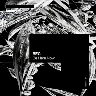 Be Here Now by BEC