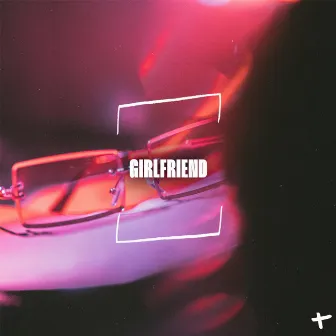 Girlfriend by Satin Sage