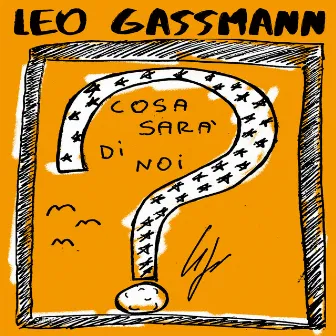 Cosa Sarà Di Noi? by Leo Gassmann