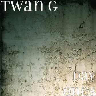 Day Ones by Twan G