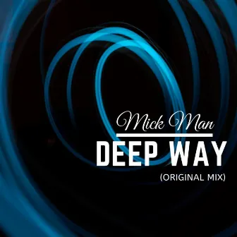 Deep Way by Mick Man