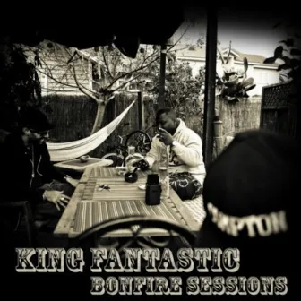 Bonfire Sessions by King Fantastic