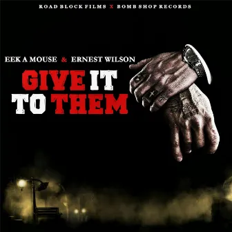 Give It to Them by Ernest Wilson