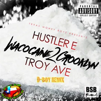 Wacocaine 2 Crooklyn (D-Boy Remix) - Single by Hustler E