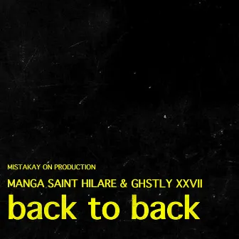 Back To Back by GHSTLY XXVII