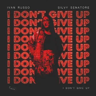 I Don't Give Up by Ivan Russo