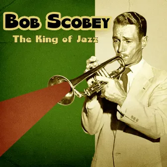 The King of Jazz (Remastered) by Bob Scobey