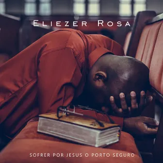 Sofrer por Jesus o Porto Seguro by Eliezer Rosa