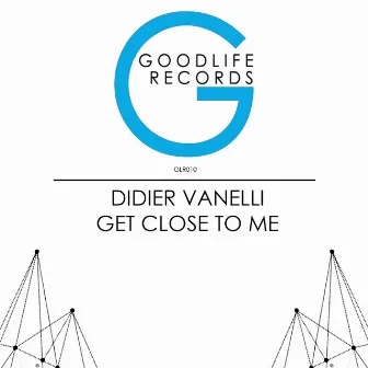 Get Close to Me by Didier Vanelli