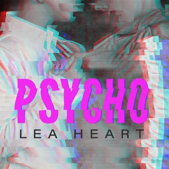 Psycho by Lea Heart