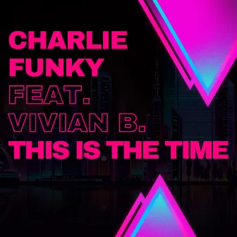 This Is the Time by Charlie Funky