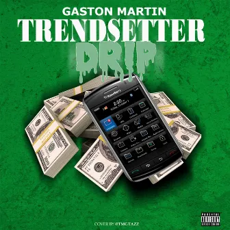 Trendsetter Drip by Gaston Martin