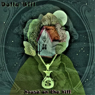 House on the Hill by Dolla Bill