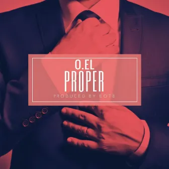 Proper by O.EL