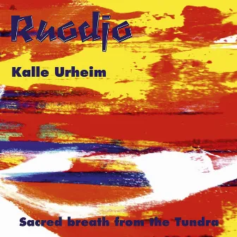 Ruodjo / Sacred Breath from the Tundra by Kalle Urheim