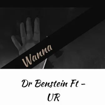 Wanna by Dr Benstein