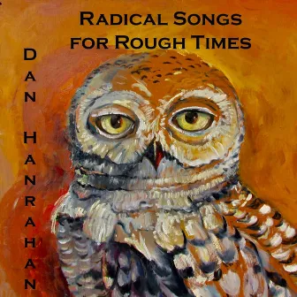 Radical Songs for Rough Times by Dan Hanrahan