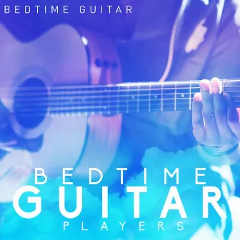 Bedtime Guitar Players by Bedtime Guitar