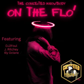 On The Flo' by The Conceited Knowbody