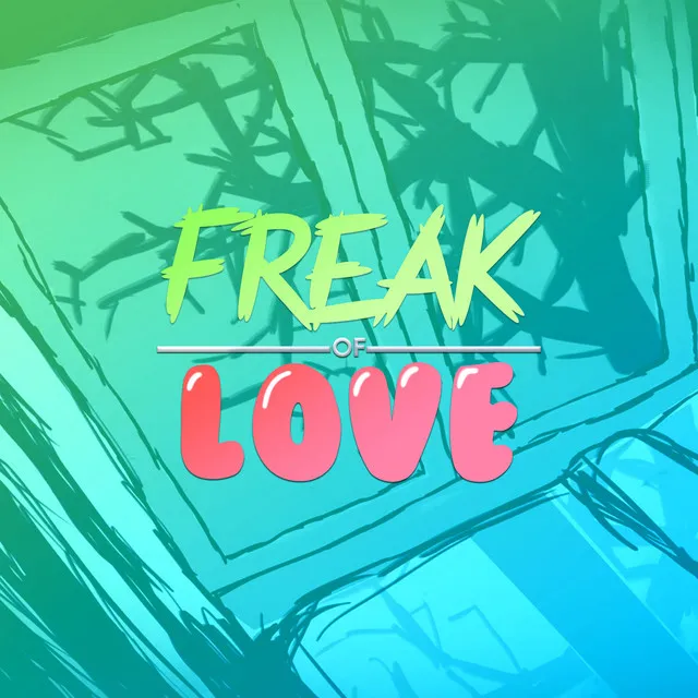 Freak Of Love