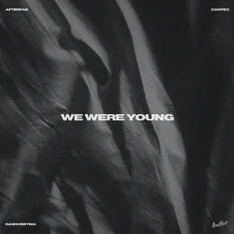 We Were Young by Afterfab