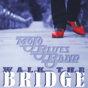 Walk the Bridge by Mojo Blues Band