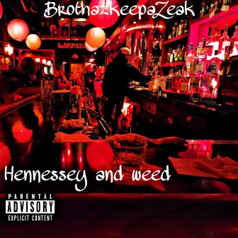 Hennessy and Weed by Brothazkeepazeak