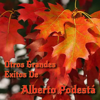 Otros Grandes Éxitos de Alberto Podestá by Alberto Podestá