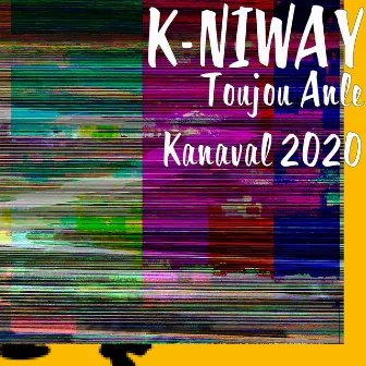 Toujou Anle Kanaval 2020 by K-NIWAY