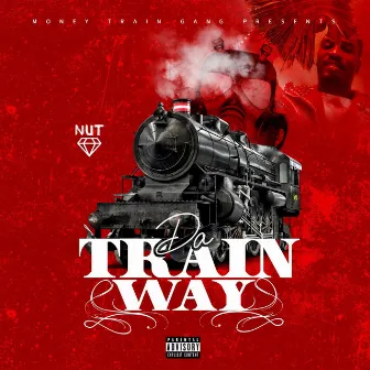 Da Train Way by MoneyTrain Nut