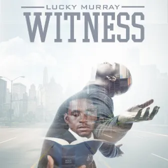 Witness by Lucky Murray