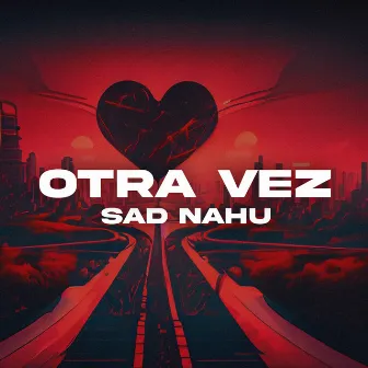 Otra vez by Sad Nahu