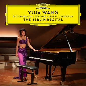 The Berlin Recital (Live at Philharmonie, Berlin / 2018) by Yuja Wang