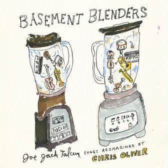 Basement Blenders (with Chris Oliver) by Joe Jack Talcum