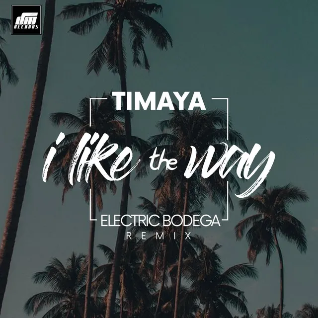 I Like the Way - Electric Bodega Remix