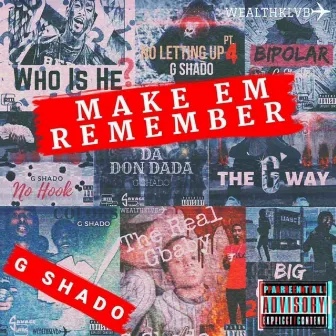 Make Em Remember by G Shado