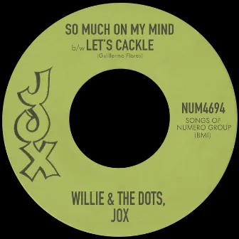 So Much On My Mind b/w Let's Cackle by Jox