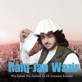 Wa Zalmi Wa Zalimi Za Di Liwanai Karam by Raiq Jan Wazir