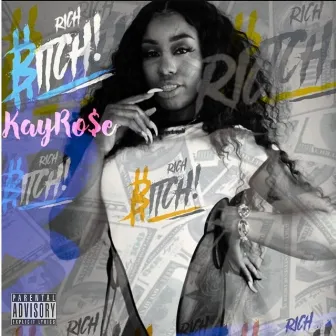 Rich Bitch by Kay Ro$e