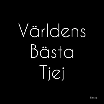 Världens Bästa Tjej by Emelie