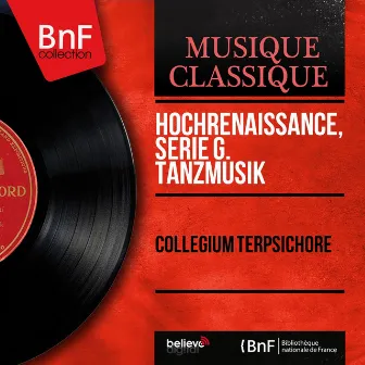 Hochrenaissance: Serie G. Tanzmusik (Mono Version) by Collegium Terpsichore